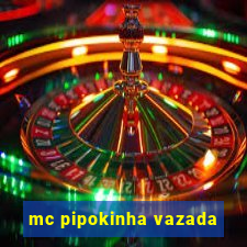 mc pipokinha vazada